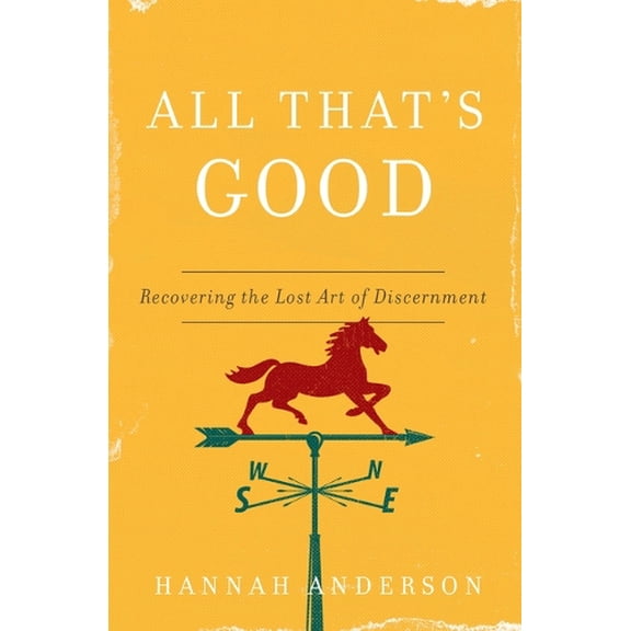 Pre-Owned All That's Good: Recovering the Lost Art of Discernment Paperback
