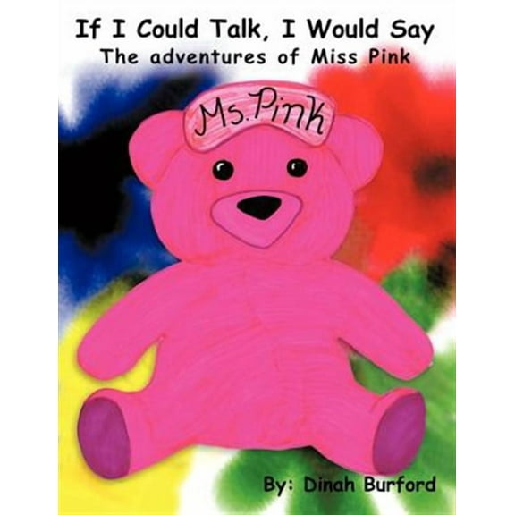 If I Could Talk, I Would Say the Adventures of Miss Pink