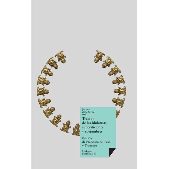 Historia Tratado de las idolatrÃas, supersticiones y costumbres, Book 380, (Hardcover)
