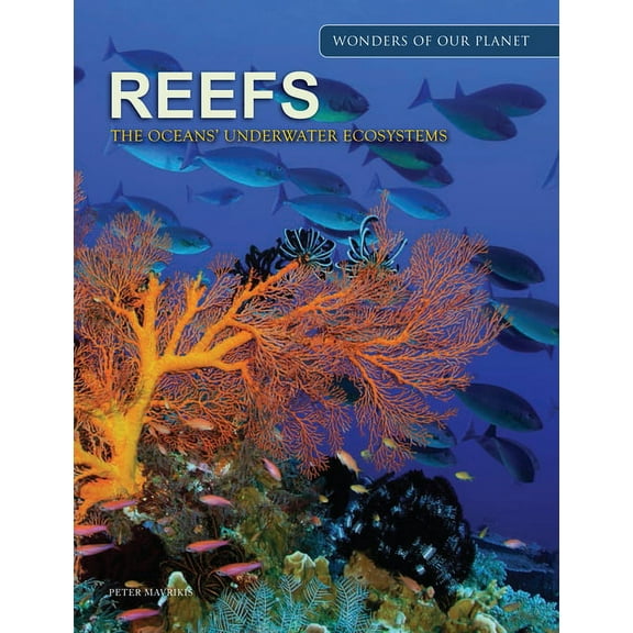 Wonders of Our Planet: Reefs: The Oceans' Underwater Ecosystems (Hardcover)