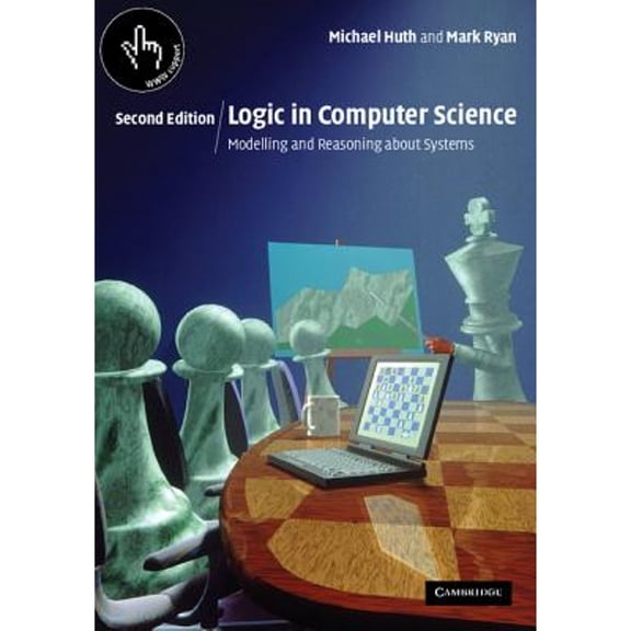 Pre-Owned Logic in Computer Science 2ed (Paperback) by Michael Huth, Mark Ryan