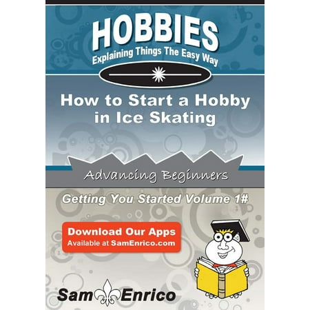 How to Start a Hobby in Ice Skating - eBook