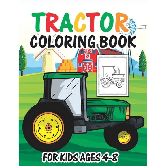 Tractor Coloring Book for Kids Ages 4-8: Big Tractor Book with 30 Simple and Cute Coloring Images Gift Book for Kids Tod, (Paperback)