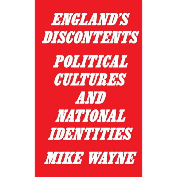 England's Discontents: Political Cultures and National Identities, (Hardcover)