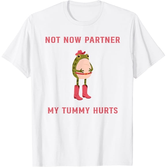 Not Now Partner My Tummy Hurts Western Cowgirl Frog Meme Camiseta