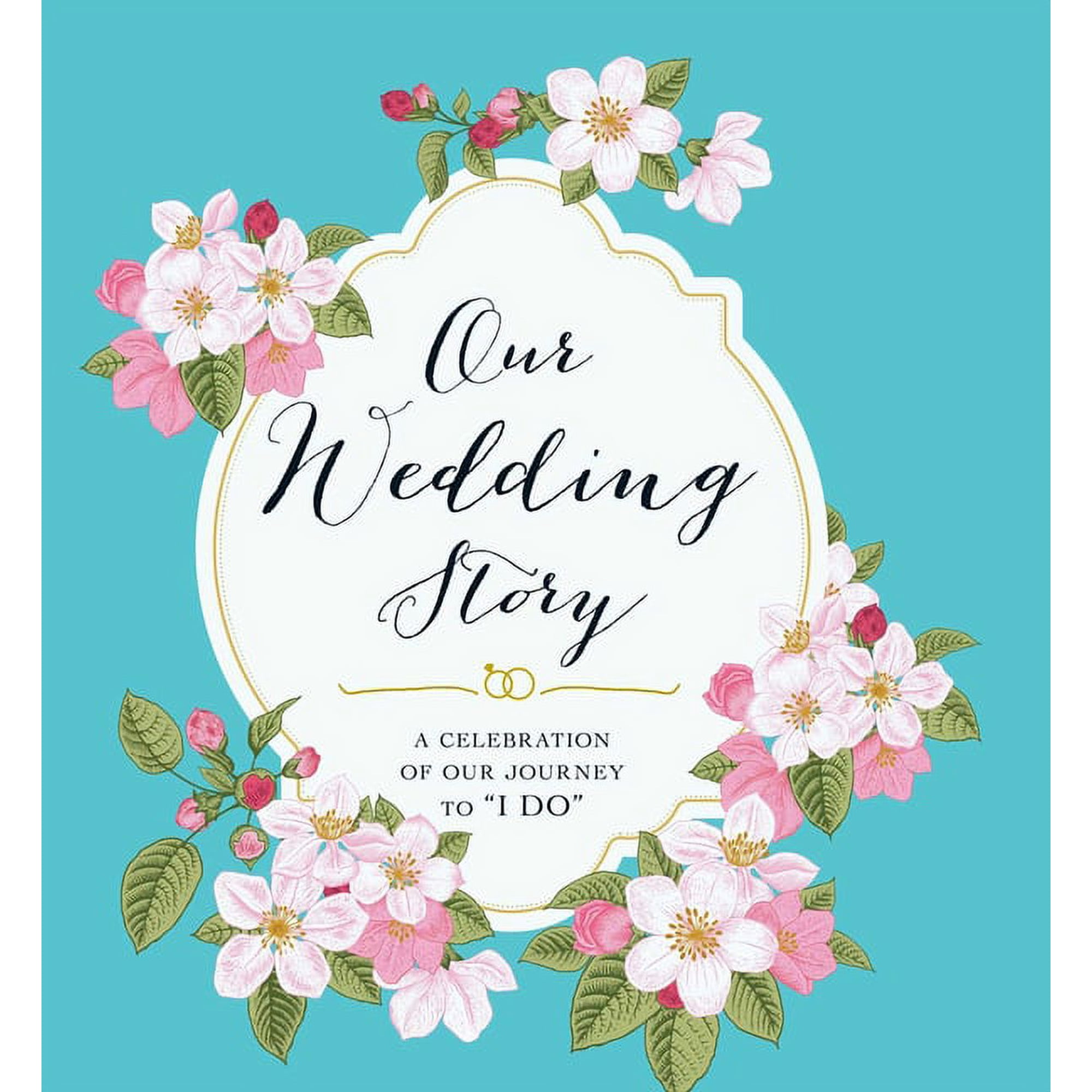 Our Wedding Story : A Celebration of Our Journey to "I Do" (Paperback)