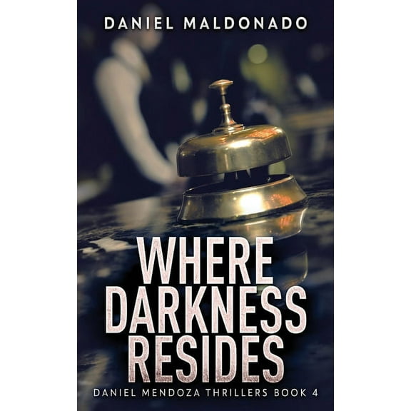 Daniel Mendoza Thrillers: Where Darkness Resides (Paperback)
