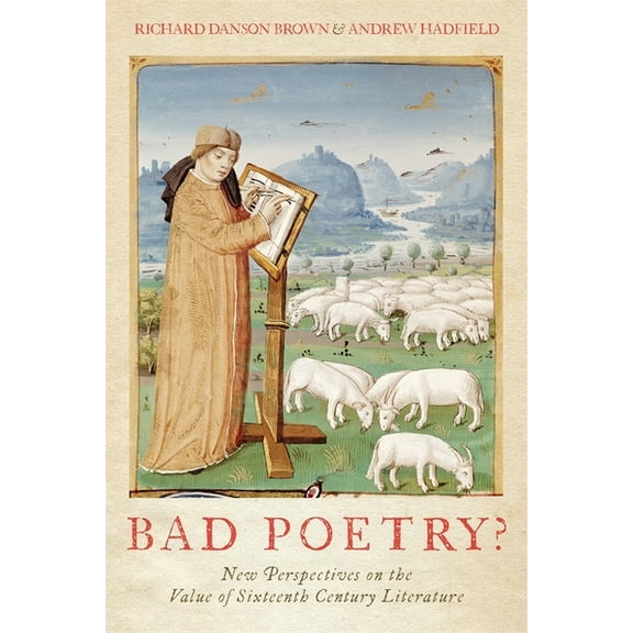 Bad Poetry? New Perspectives on the Value of Sixteenth-Century Literature, (Hardcover)