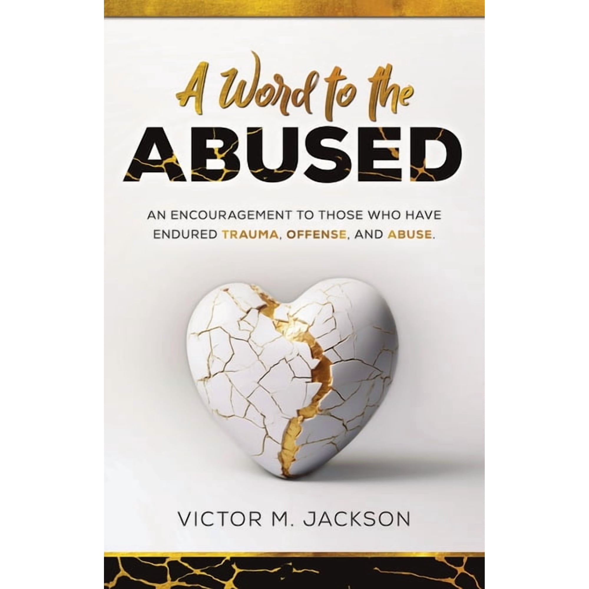 A Word to the Broken A Word to the Abused: An encouragement to those who have endured trauma, offense, and abuse., Book 2, (Paperback)