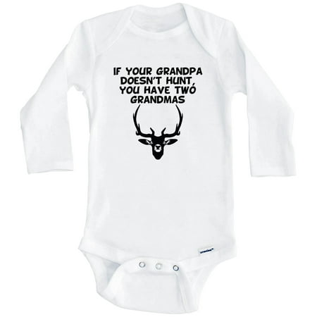 

If Your Grandpa Doesn t Hunt You Have Two Grandmas Funny Hunting One Piece Baby Bodysuit (Long Sleeve) 3-6 Months White