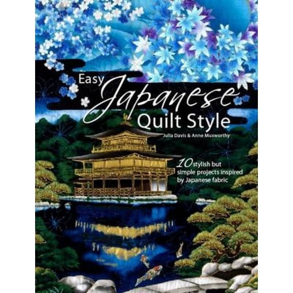 Easy Japanese Quilt Style: 10 Stylish But Simple Projects Inspired by Japanese Fabric, (Paperback)