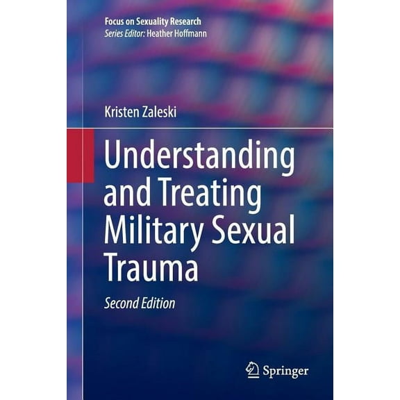 Focus on Sexuality Research Understanding and Treating Military Sexual Trauma, (Paperback)