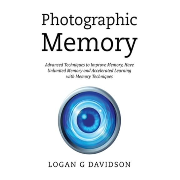 Pre-Owned Photographic Memory: Advanced Techniques to Improve Memory, Have Unlimited Memory and Accelerated Learning with Memory Techniques (Hardcover)