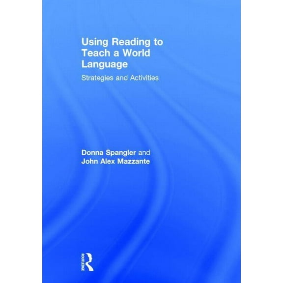 Using Reading to Teach a World Language: Strategies and Activities, (Hardcover)