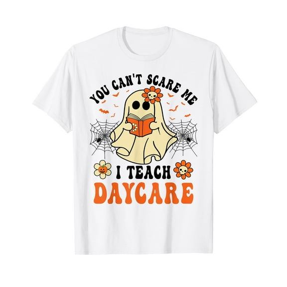 You Can't Scare Me I Teach Daycare Teacher Halloween Ghost T-Shirt