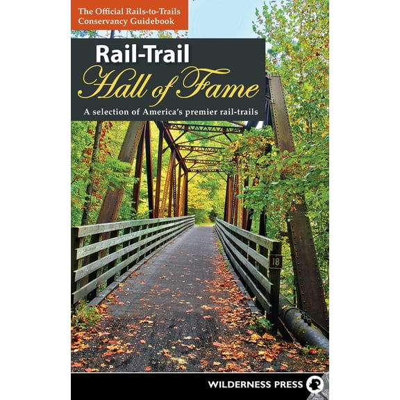 Pre-Owned Rail-Trail Hall of Fame: A Selection of America's Premier Rail-Trails (Paperback) by Rails-To-Trails Conservancy