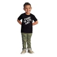 thumbnail image 3 of Motivational Come As You Are Quote Toddler Boy Girl T Shirt Infant Toddler Brisco Brands 2T, 3 of 5