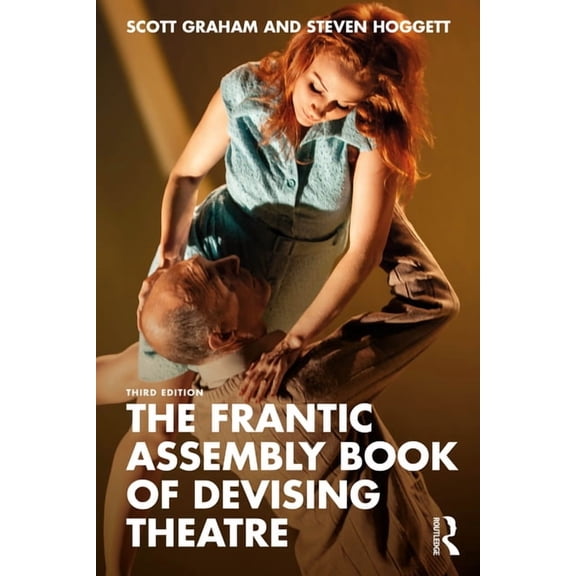 The Frantic Assembly Book of Devising Theatre, (Paperback)