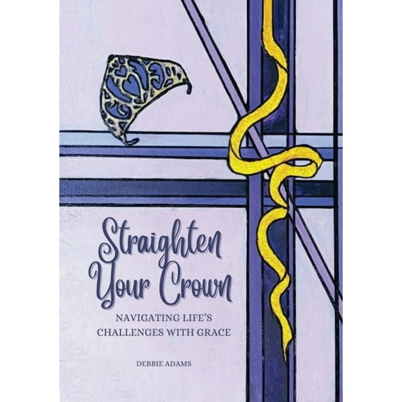 Straighten Your Crown: Navigating Life's Challenges with Grace, (Paperback)