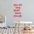 thumbnail image 2 of Girls You are Kind Smart Brave Enough Inspirational Quotes & Sayings Wall Decal Decoration Unwavering Confidence Motivational Quote Art Lasts Years and Easily Removable - Size: 6 In(W) x 10 In(H), 2 of 5