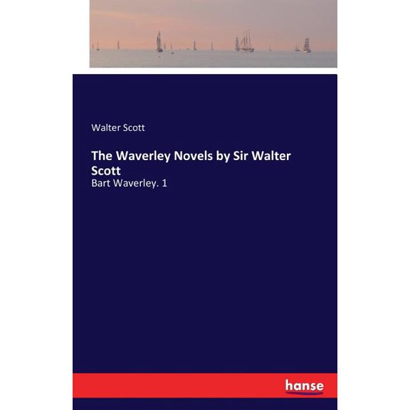 The Waverley Novels by Sir Walter Scott: Bart Waverley. 1, (Paperback)