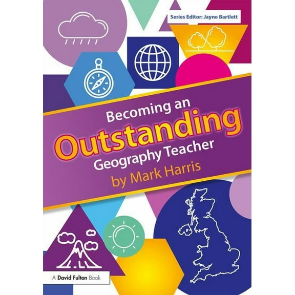 Becoming an Outstanding Teacher: Becoming an Outstanding Geography Teacher (Paperback)