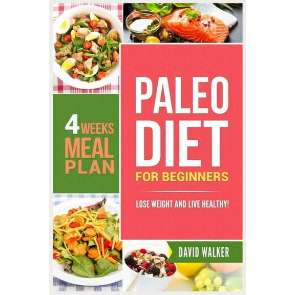 Paleo Diet for Beginners: Lose Weight and Live Healthy! (Paperback) by David Walker