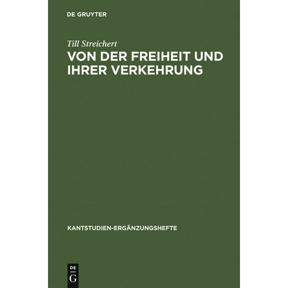 Kantstudien-Ergänzungshefte Von der Freiheit und ihrer Verkehrung, Book 144, (Hardcover)