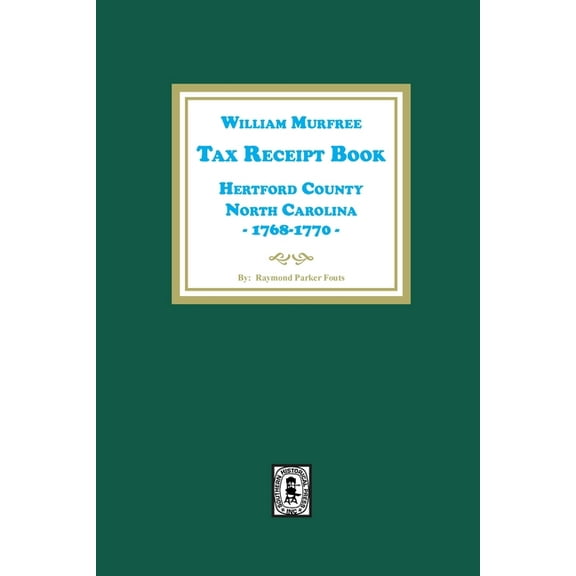 William Murfree Tax Receipt Book, Hertford County, North Carolina, 1768-1770, (Paperback)