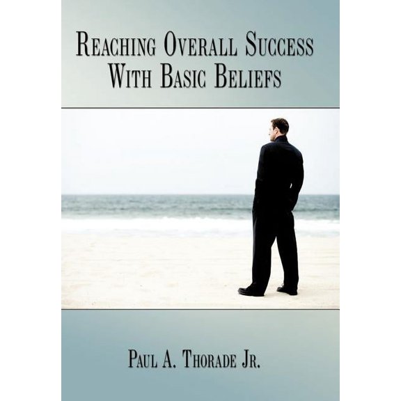 Reaching Overall Success With Basic Beliefs, (Hardcover)