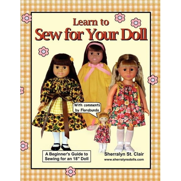 Learn to Sew for Your Doll: A Beginner's Guide to Sewing for an 18" Doll, (Paperback)
