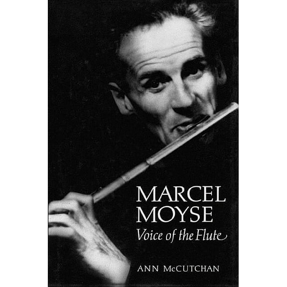 Amadeus Marcel Moyse: Voice of the Flute, (Hardcover)