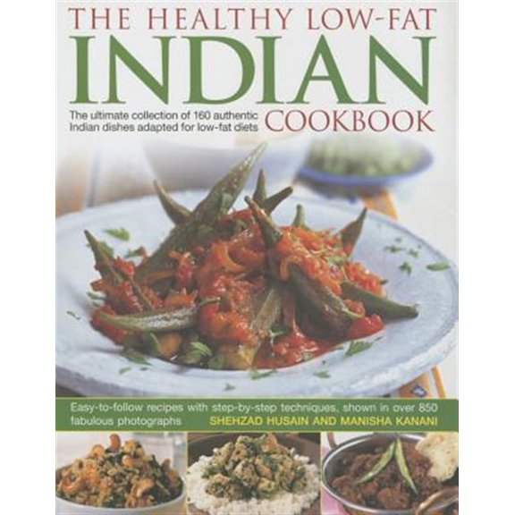 Pre-Owned Healthy Low Fat Indian Cooking: The Ultimate Collection of 160 Authentic Indian Dishes Adapted for Low-Fat Diets Hardcover