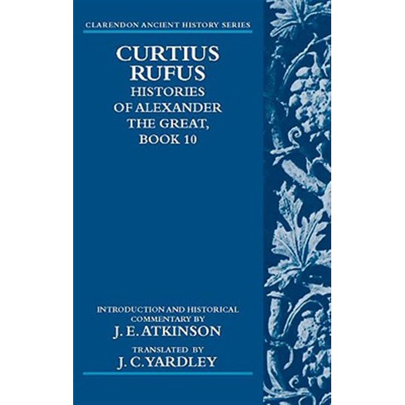 Clarendon Ancient History Curtius Rufus: Histories of Alexander the Great, Book 10, (Paperback)