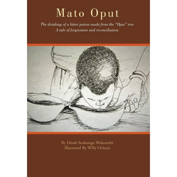 Mato Oput: The Drinking of a Bitter Potion Made from the Oput Tree (Hardcover)
