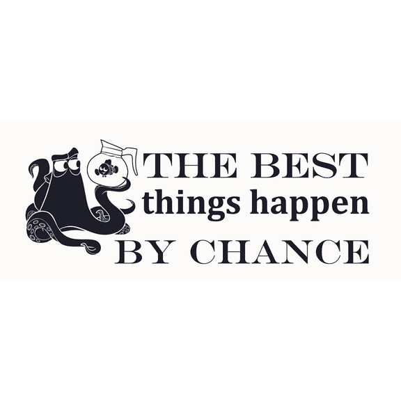 The Best Things Happen By Chance by Hank with Nemo a Character from the Movie Finding Dory Black and White Art with Inspiration Quotation for Living Room Vinyl Wall Decal - Motivation Sayings about Ne
