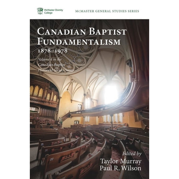 McMaster General Studies: Canadian Baptist Fundamentalism, 1878-1978 (Hardcover)