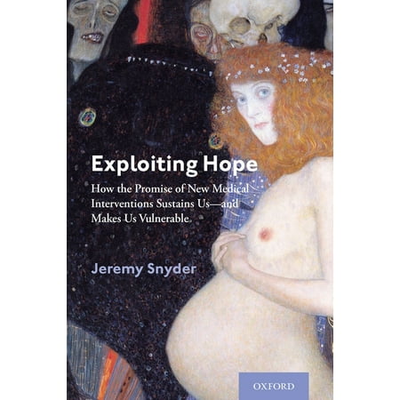 UPC: 9780197501252 | Exploiting Hope: How the Promise of New Medical Interventions Sustains Us–And Makes Us Vulnerable (Hardcover)