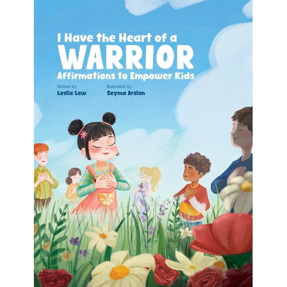 I Have the Heart of a Warrior: Affirmations to Empower Kids, (Hardcover)