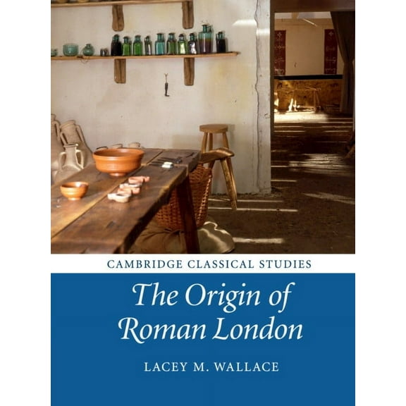 Cambridge Classical Studies The Origin of Roman London, (Paperback)