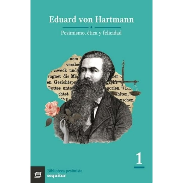 Libro Pesimismo. Etica Y Felicidad Tapa Blanda, Autor Eduard Von Hartmann, Editorial Sequitur