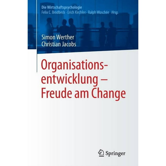 Die Wirtschaftspsychologie Organisationsentwicklung - Freude Am Change, (Paperback)