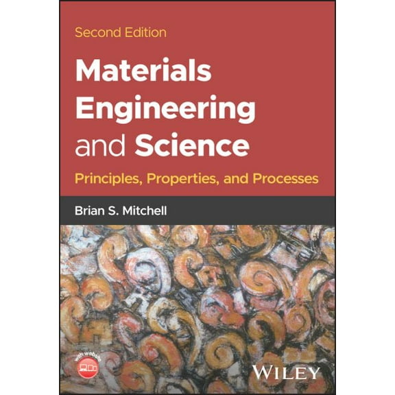 Materials Engineering and Science : Principles, Properties, and Processes