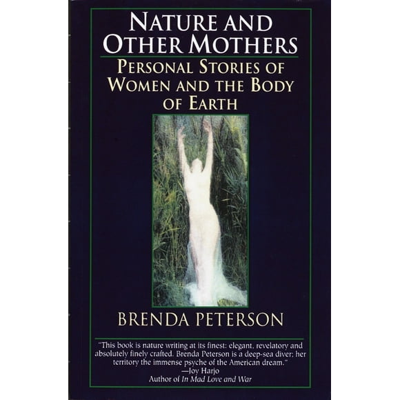 Pre-Owned Nature and Other Mothers: Personal Stories of Women and the Body of Earth (Paperback) 0449909670 9780449909676