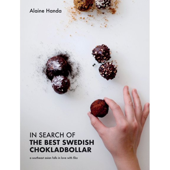 In Search of the Best Swedish Chokladbollar: A southeast asian falls in love with fika, (Hardcover)