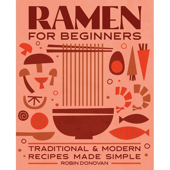 Pre-Owned Ramen for Beginners: Traditional and Modern Recipes Made Simple (Paperback) 1646112814 9781646112814