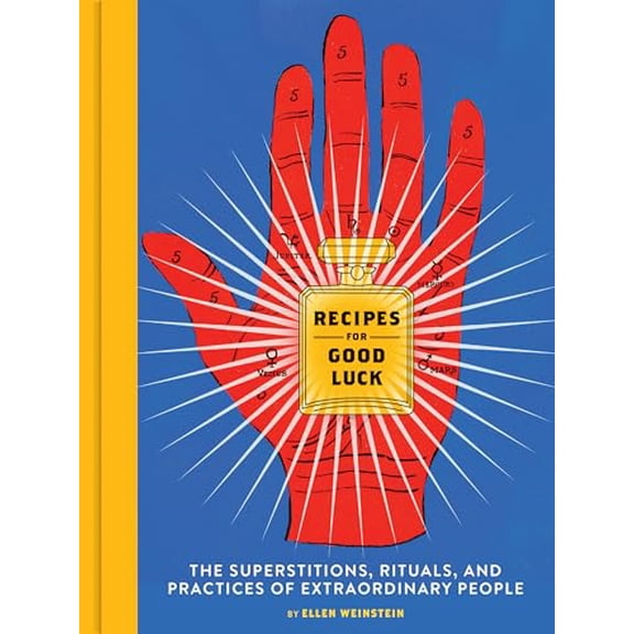 Pre-Owned Recipes for Good Luck: The Superstitions, Rituals, and Practices of Extraordinary People (Illustrated Good Luck Gift, Habits and Routines of (Hardcover) 1452162182 9781452162188