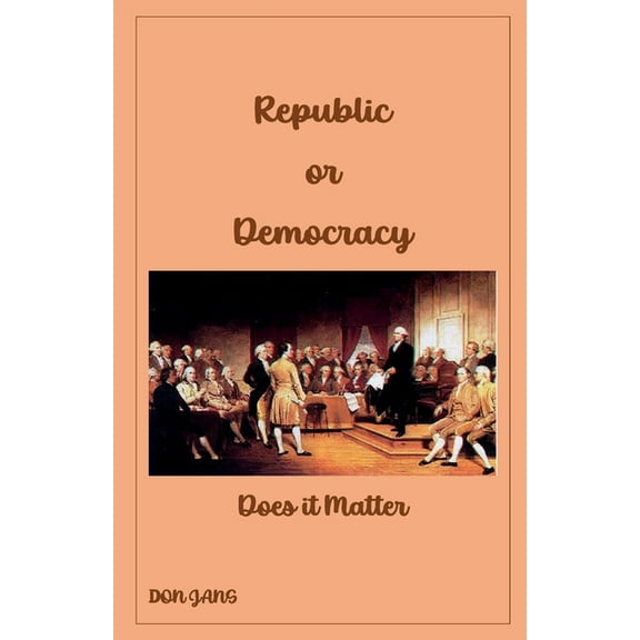 Republic or Democracy Does it Matter (Paperback)