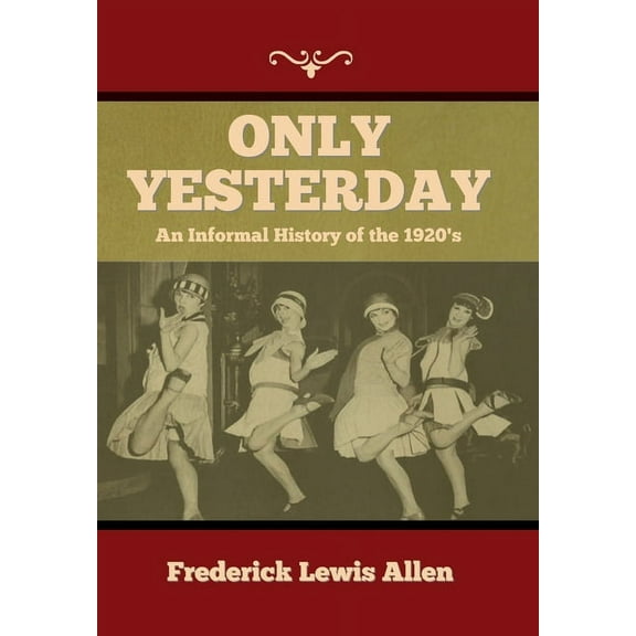 Only Yesterday: An Informal History of the 1920's, (Hardcover)