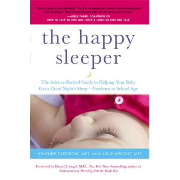 Pre-Owned The Happy Sleeper: The Science-Backed Guide to Helping Your Baby Get a Good Night's Sleep-Newborn to School Age (Paperback) 0399166025 9780399166020